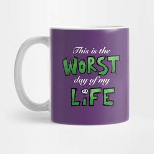 This is the WORST day of my LIFE (white text) Mug